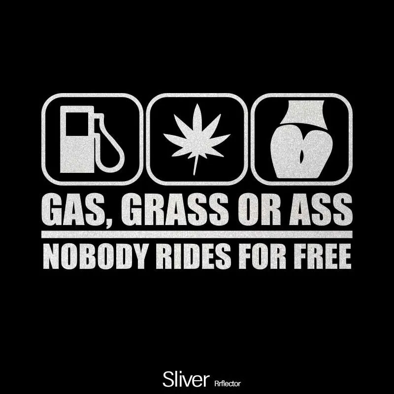 GAS, CRASS or ASS NOBODY RIDES for FREE Car Decal