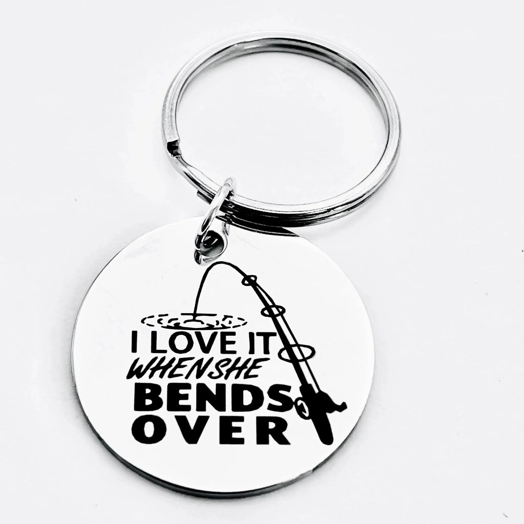 I Love It When She Bends Over, Stainless Steel Keychain with Fishing 