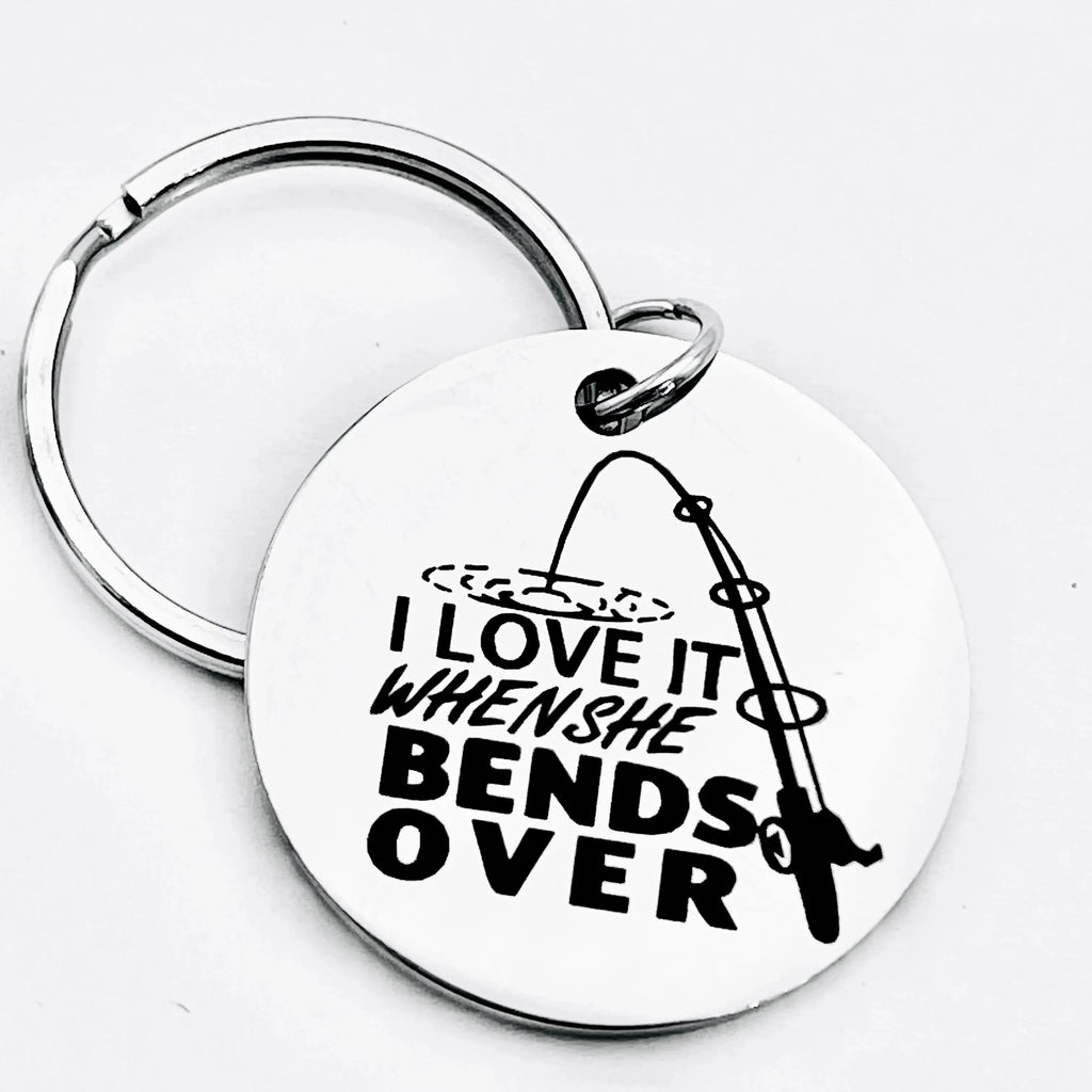 I Love It When She Bends Over, Stainless Steel Keychain with Fishing 