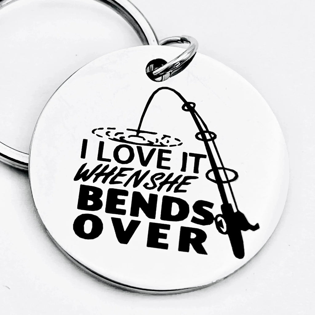 I Love It When She Bends Over, Stainless Steel Keychain with Fishing 