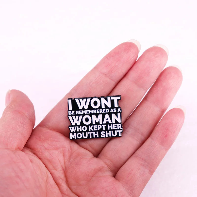 I Wont Be Remembered as a Woman Who Kept Her Mouth Shut Pin 