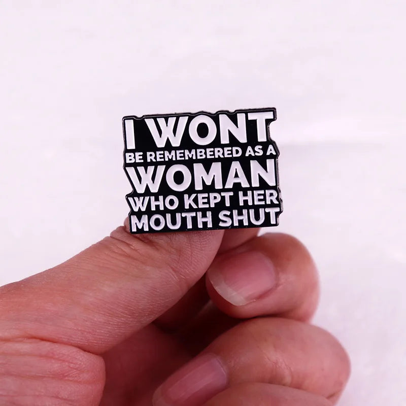 I Wont Be Remembered as a Woman Who Kept Her Mouth Shut Pin 